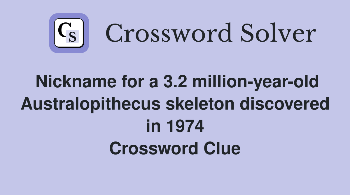 Nickname for a 3.2 millionyearold Australopithecus skeleton